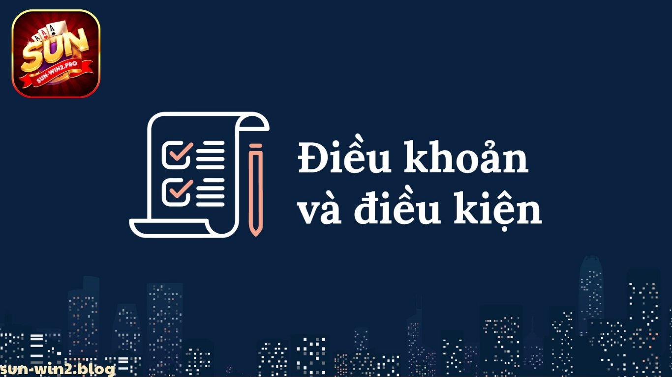 Điều khoản và điều kiện tại Sunwin là gì? Điều khoản và điều kiện tại Sunwin là gì?