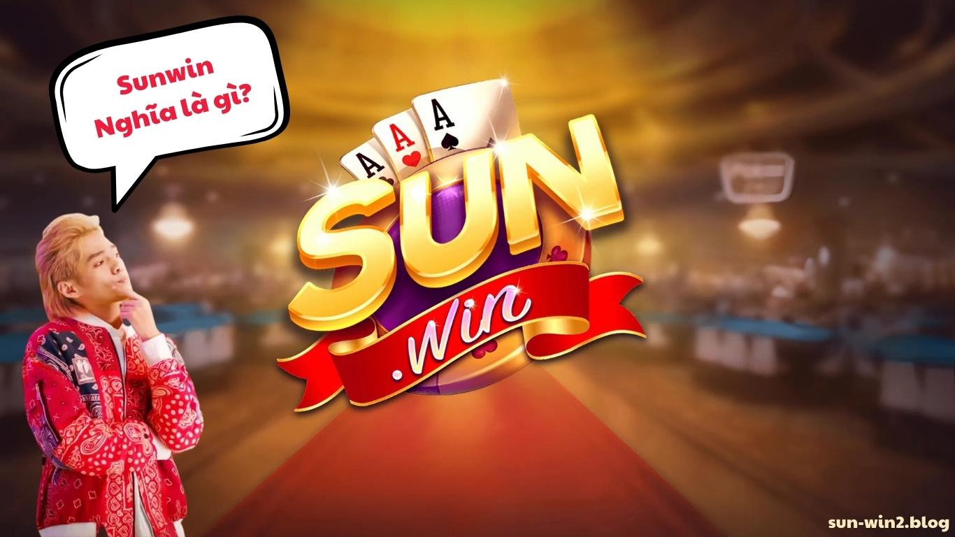 Sunwin nghĩa là gì? Sunwin nghĩa là gì?