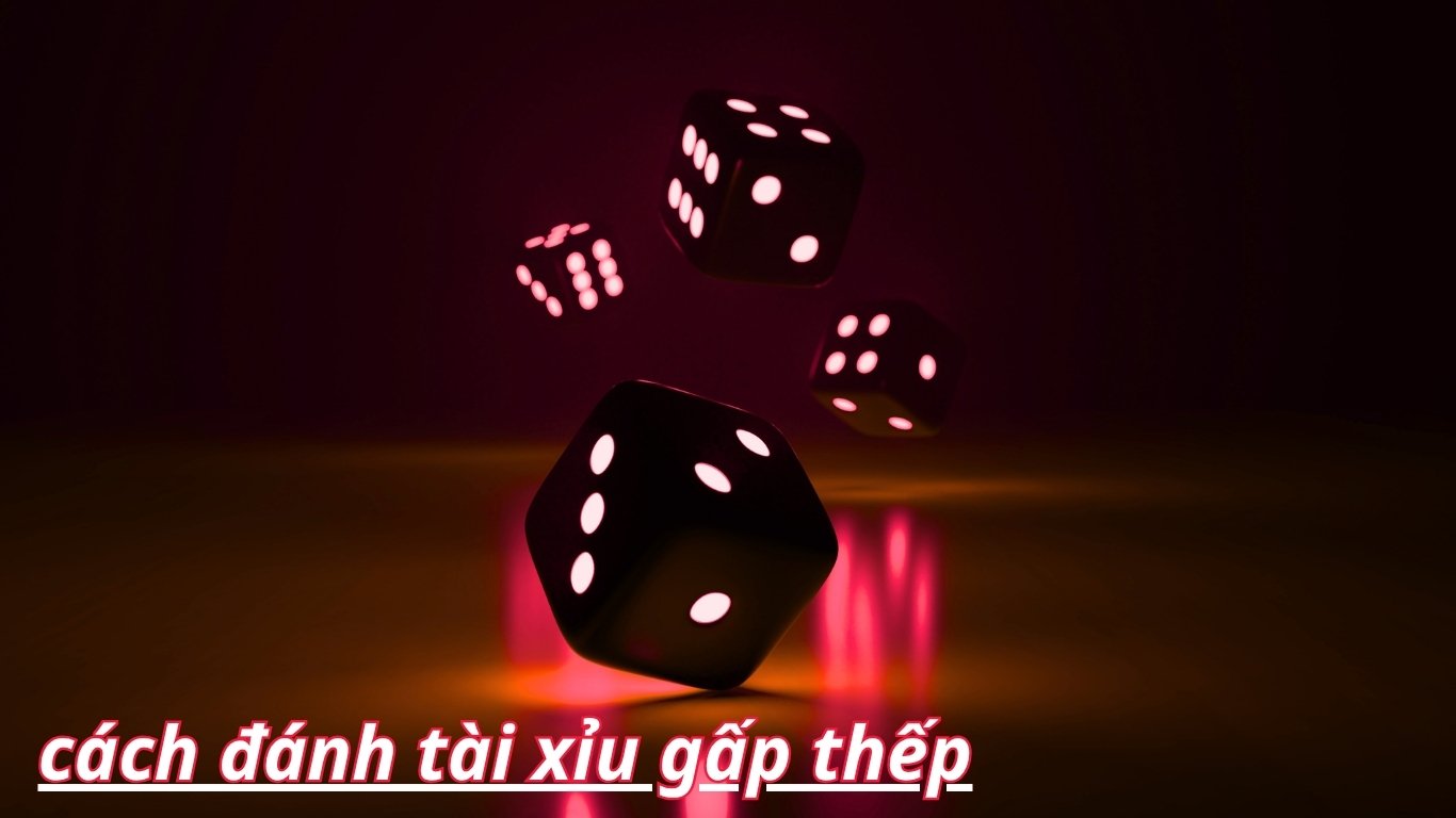 Cách đánh tài xỉu gấp thếp là gì?