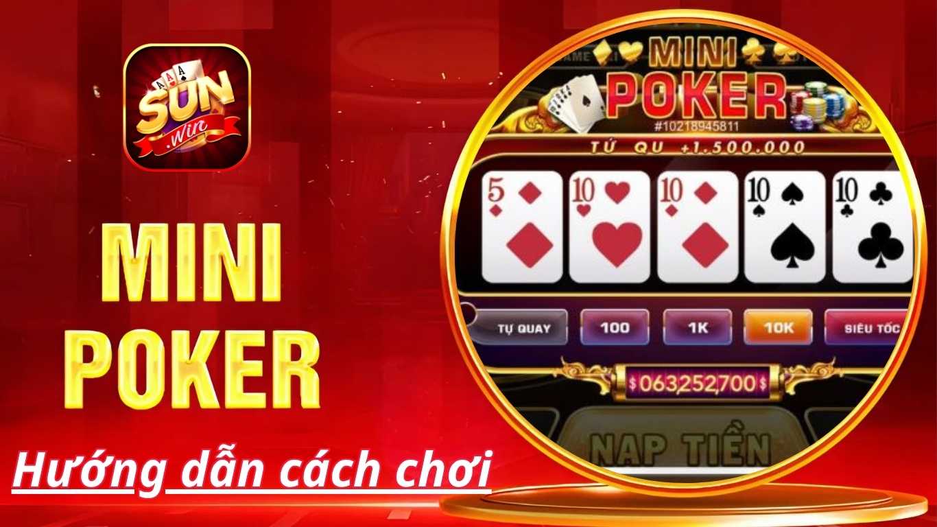 Hướng dẫn cách chơi mini poker Sunwin chi tiết